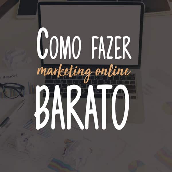 Como fazer marketing online barato