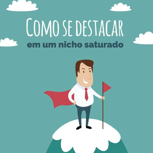 Como se destacar em um nicho saturado