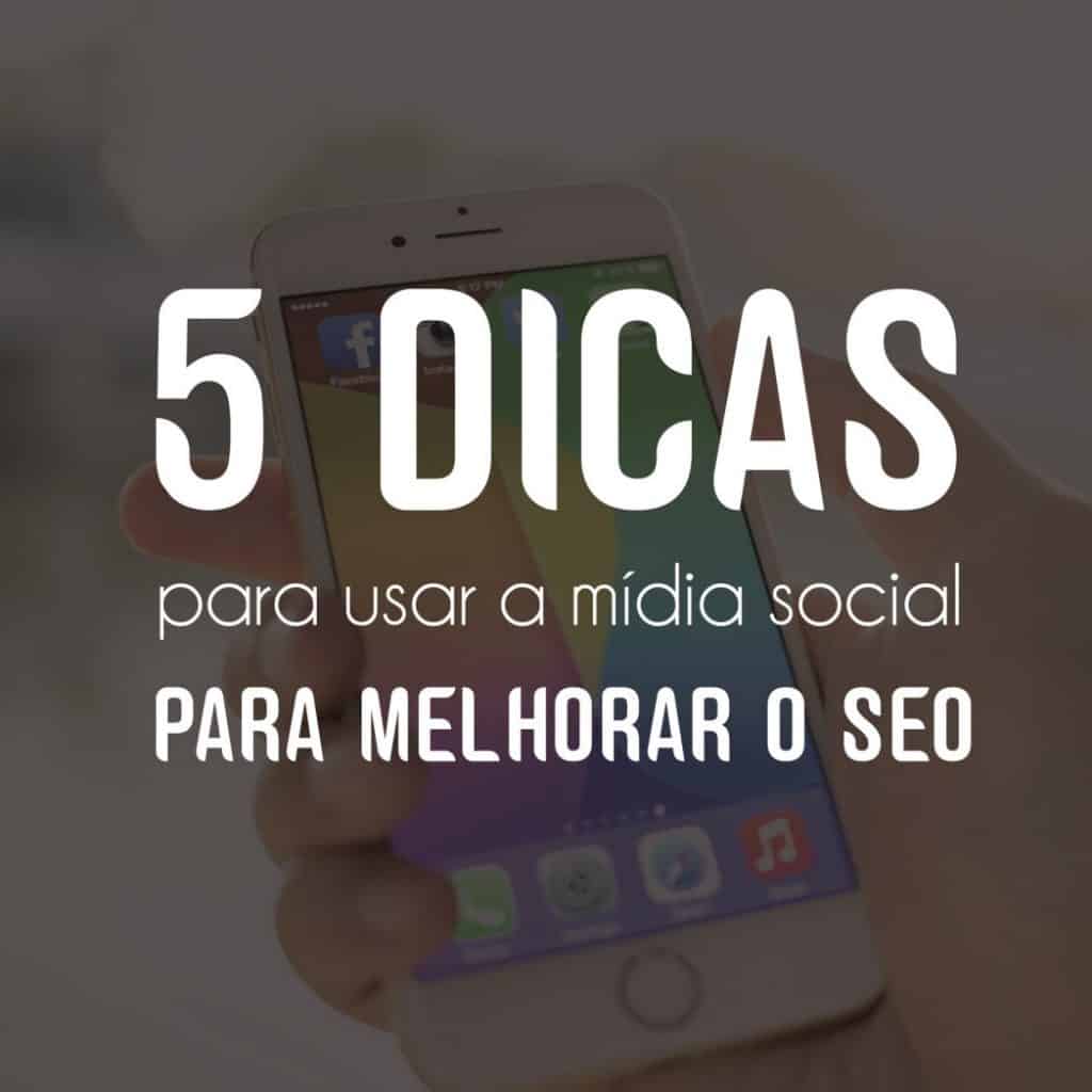 5 dicas para usar a mídia social para melhorar o SEO