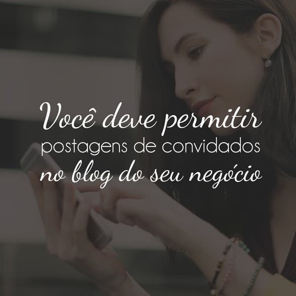 Você deve permitir postagens de convidados no blog do seu negócio?