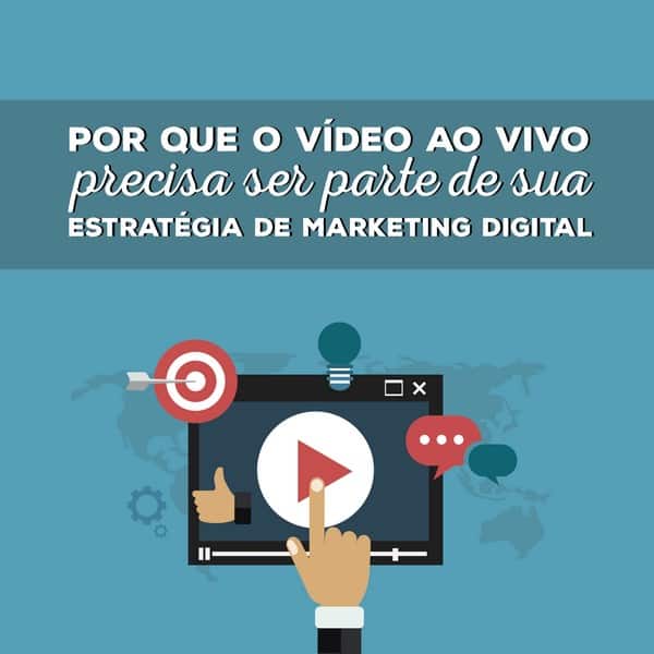 Por que o vídeo ao vivo precisa ser parte de sua estratégia de marketing digital